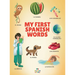 My First Spanish Words: Spanish-English Bilingual Picture Book for Toddlers and Children with 200+ Everyday Words