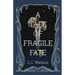 A Tale of Fragile Fate