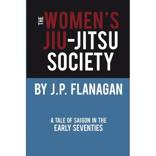 The Women's Jiu-Jitsu Society: A Tale of Saigon in the Early 70's