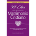 365 Citas para Renovar su Matrimonio Cristiano - Edición Católica: Aumentando su intimidad emocional una pregunta a la vez