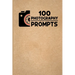 100 Photography Prompts: 100 Photography Exercises and Ideas to Build Skills and Find Your Artistic Style