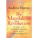 The Magdalene Revolution: The Return of the Sacred Feminine and the Birth of Radical Equality