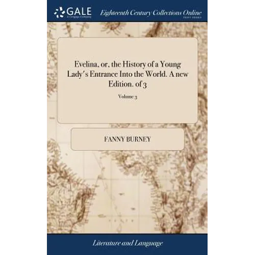 Evelina, or, the History of a Young Lady's Entrance Into the World. A new Edition. of 3; Volume 3