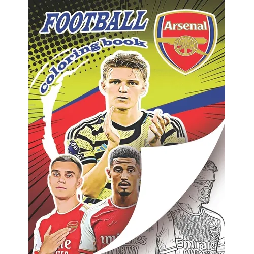 Arsonal Football Team Coloring Book: A soccer coloring book for all you soccer fans, for Adults and Kids