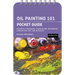 Oil Painting 101: Pocket Guide: Essential Techniques, Color Mixing, Brushwork, Composition Tips, and Materials
