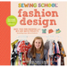 Sewing School: Fashion Design: Make Your Own Wardrobe with Mix-And-Match Projects Including Tops, Skirts & Shorts