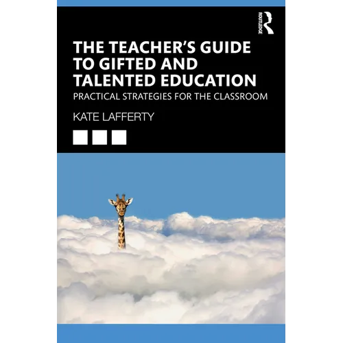 The Teacher's Guide to Gifted and Talented Education: Practical Strategies for the Classroom
