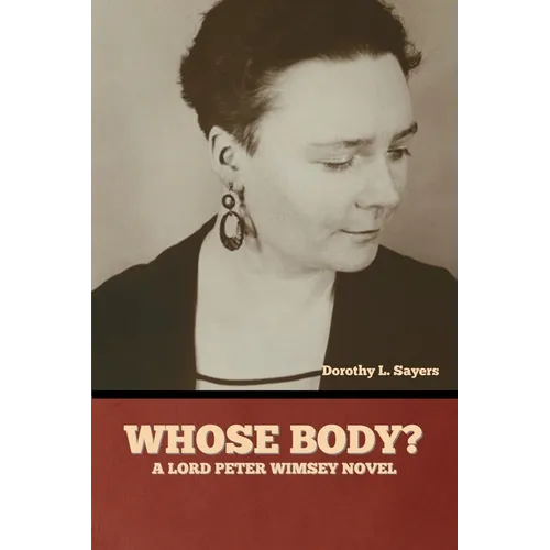 Whose Body? A Lord Peter Wimsey Novel