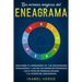 Las normas mágicas del eneagrama: Descubre tu verdadero yo, tus necesidades verdaderas y las de los demás entendiendo los 9 tipos de personalidades y