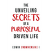 The Unveiling Secrets of a Purposeful Driven Life