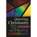 Queering Christianity: Finding a Place at the Table for LGBTQI Christians