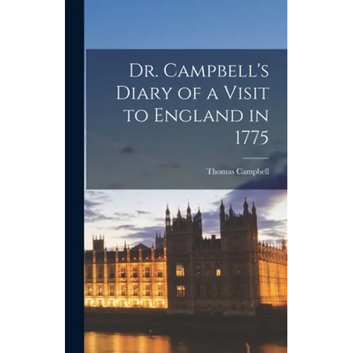 Dr. Campbell's Diary of a Visit to England in 1775