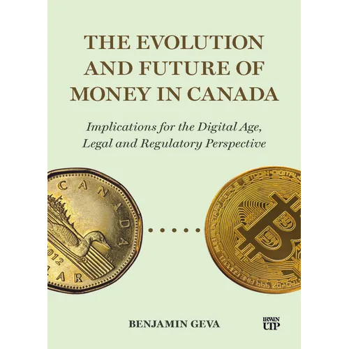 The Evolution and Future of Money in Canada: Implications for the Digital Age, Legal and Regulatory Perspective