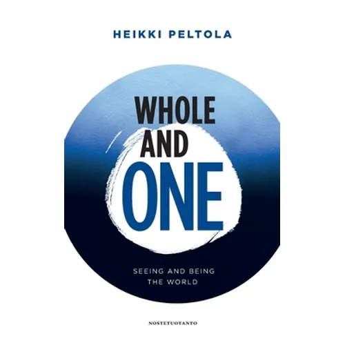 Whole and One: Seeing and being the World
