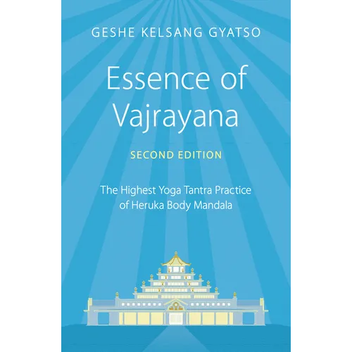 Essence of Vajrayana: The Highest Yoga Tantra Practice of Heruka Body Mandala