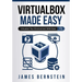 VirtualBox Made Easy: Virtualize Your Environment with Ease