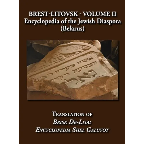 Brest-Litovsk - Encyclopedia of the Jewish Diaspora (Belarus) - Volume II Translation of Brisk de-Lita: Encycolpedia Shel Galuyot