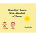 Please Don't Sneeze with a Mouthful of Cheese