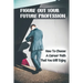 Figure Out Your Future Profession: How To Choose A Career Path That You Will Enjoy: Choosing A Career Path