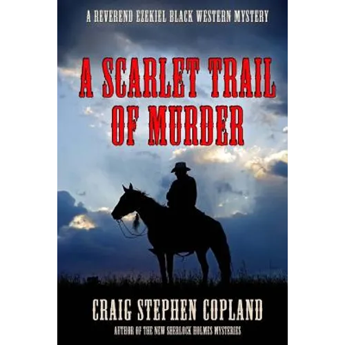 A Scarlet Trail of Murder: A Reverend Ezekiel Black Western Mystery