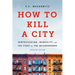 How to Kill a City: Gentrification, Inequality, and the Fight for the Neighborhood