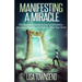 Manifesting a Miracle: The Beginners Guide to Law of Attraction, Quantum Physics, and Getting What You Want