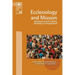 Ecclesiology and Mission: Exploring the Church's Identity and Calling in a Changing World