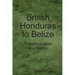 British Honduras to Belize: Transformation of a Nation