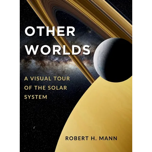 Other Worlds: A Visual Tour of the Solar System
