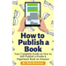 How to Publish a Book: Your Complete Guide on How to Self Publish a Kindle and Paperback Book on Amazon