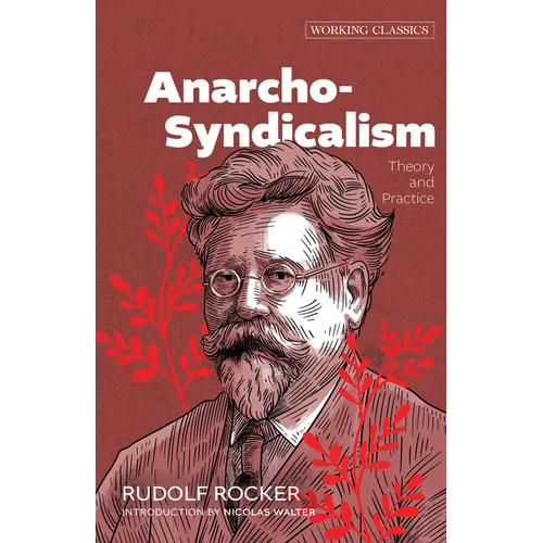 Anarcho-Syndicalism: Theory and Practice