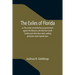 The Exiles of Florida; or, The crimes committed by our government against the Maroons, who fled from South Carolina and other slave states, seeking pr