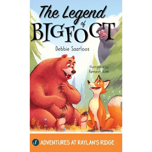 The Legend of Bigfoot: A Humorous Chapter Book; Experience Fun and Adventure with a Group of Animal Friends While They Learn Kindness and Teamwork for