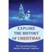 Explore The History Of Christmas: The Fascinating History Behind Christmas Traditions