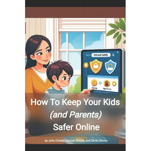 How to keep your kids (and parents) safer online: A guidebook for families