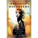Aphrodite's Daughters: Women's Sexual Stories and the Journey of the Soul