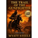 The Trail of the Gunfighter - LARGE PRINT: A Classic Western Novel