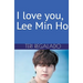 I Love You, Lee Min Ho
