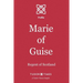 Marie of Guise: Regent of Scotland