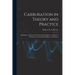 Carburation in Theory and Practice: Including a Criticism of Carburettor Development. a Manual of Reference for Automobile Engineers and Owners