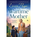 The Wartime Mother: A totally gripping and heart-warming World War Two novel
