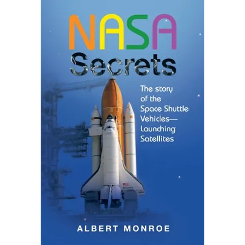 Nasa Secrets the Story of the Space Shuttle Vehicles- Launching Satellites