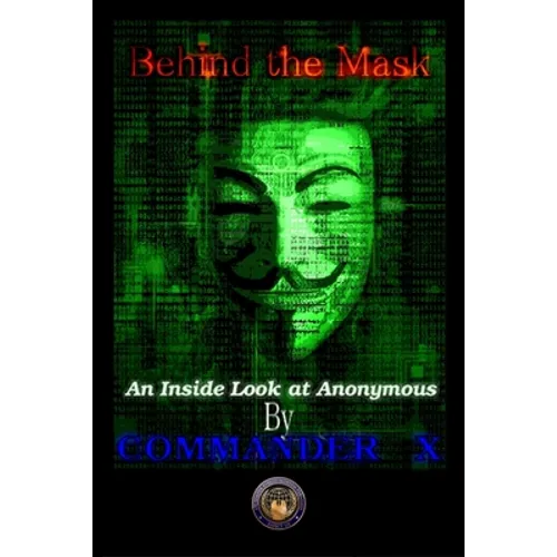 Behind The Mask: An Inside Look At Anonymous