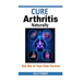 Cure Arthritis Naturally - Get Rid of Your Pain Forever
