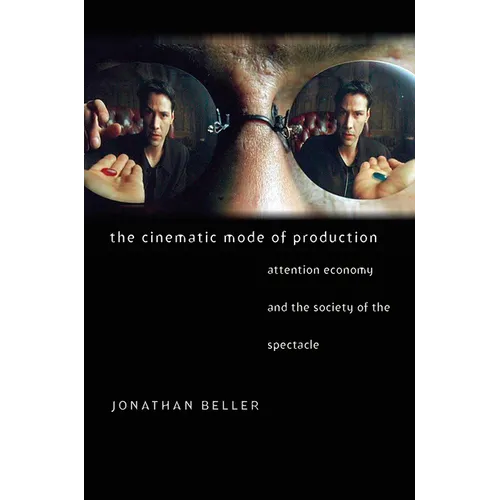 The Cinematic Mode of Production: Attention Economy and the Society of the Spectacle