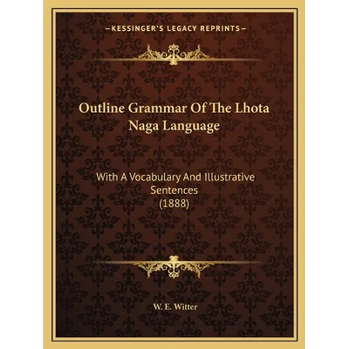 Outline Grammar Of The Lhota Naga Language: With A Vocabulary And Illustrative Sentences (1888)