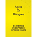 Agree or Disagree: 52 Writing Prompts for Opinion Essays