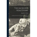 The Jackson's Hole Story: an Historical Novel Set in the Grand Teton Mountains of Wyoming