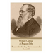 Wilkie Collins - A Rogues Life: "Peace rules the day, where reason rules the mind."