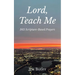 Lord, Teach Me: 365 Scripture-Based Prayers